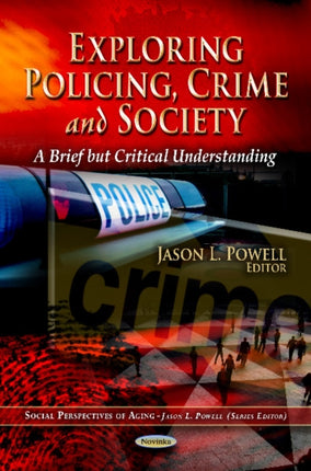 Exploring Policing, Crime & Society: A Brief But Critical Understanding