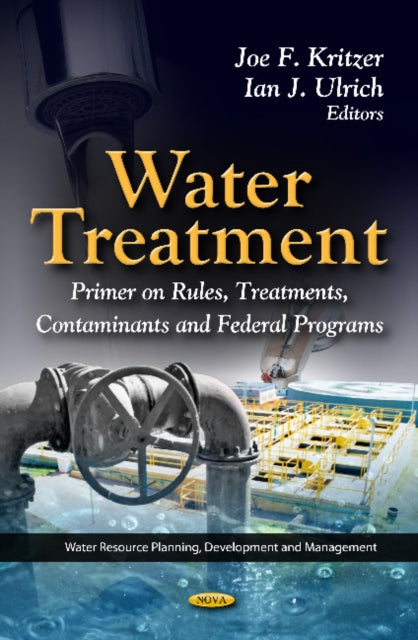 Water Treatment: Primer On Rules, Treatments, Contaminants & Federal Programs