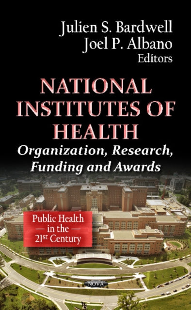 National Institutes of Health: Organization, Research, Funding, and Awards