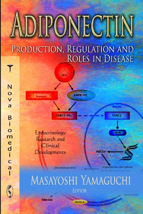 Adiponectin: Production, Regulation & Roles in Disease