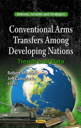 Conventional Arms Transfers Among Developing Nations: Trends & Data