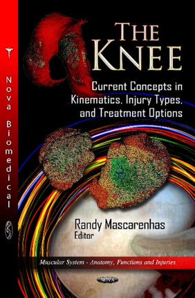 Knee: Current Concepts in Kinematics, Injury Types & Treatment Options