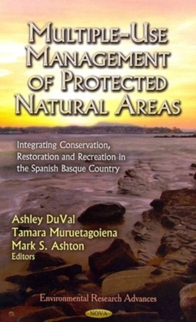 Multiple-Use Management of Protected Natural Areas: Integrating Conservation, Restoration & Recreation in the Spanish Basque Country