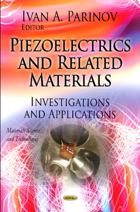 Piezoelectrics & Related Materials: Investigations & Applications