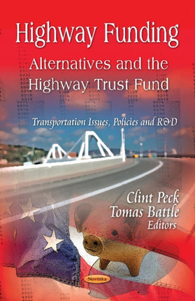 Highway Funding: Alternatives & the Highway Trust Fund