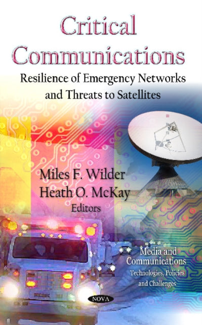 Critical Communications: Resilience of Emergency Networks & Threats to Satellites