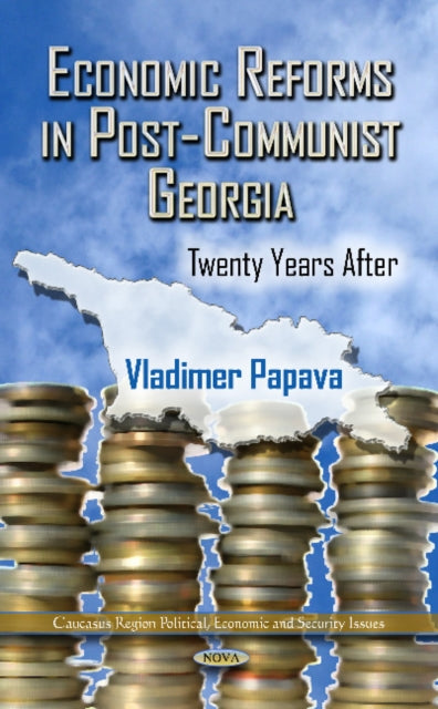 Economic Reforms in Post-Communist Georgia: Twenty Years After