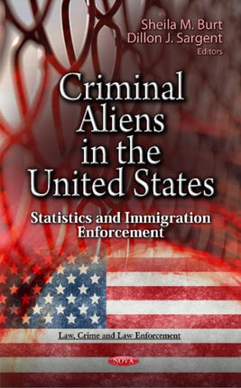 Criminal Aliens in the U.S.: Statistics &