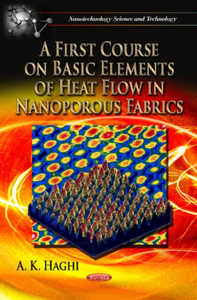 First Course on Basic Elements of Heat Flow in Nanoporous Fabrics