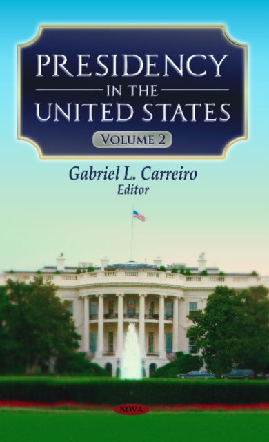 Presidency in the United States: Volume 2