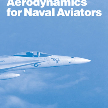 Aerodynamics for Naval Aviators: NAVWEPS