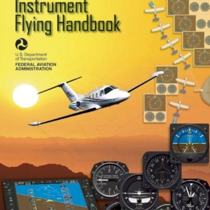 Instrument Flying Handbook ASA FAAH808315B Revised Edition FAA Handbooks Series