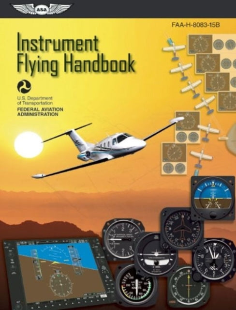 Instrument Flying Handbook ASA FAAH808315B Revised Edition FAA Handbooks Series