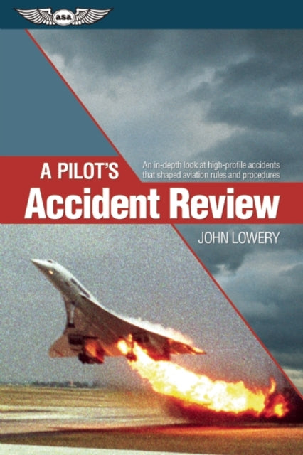 A Pilot's Accident Review: An in-depth look at