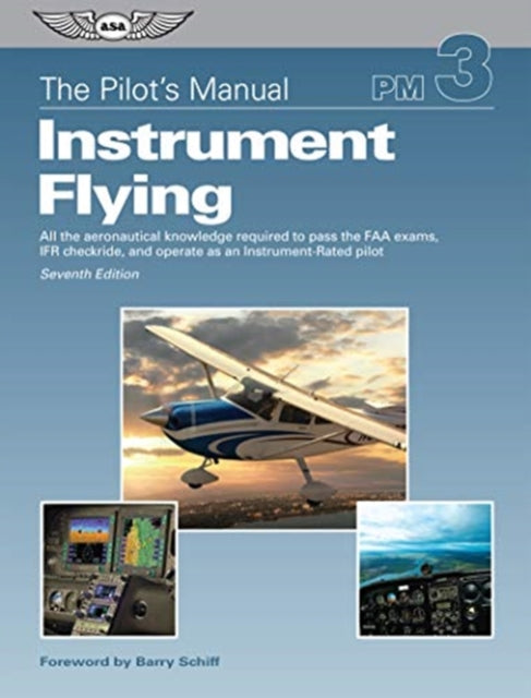 Instrument Flying: All the Aeronautical Knowledge Required to Pass the Faa Exams, Ifr Checkride, and Operate as an Instrument-Rated Pilot