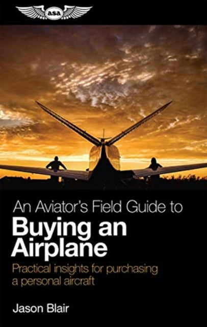 An Aviators Field Guide to Buying an Airplane