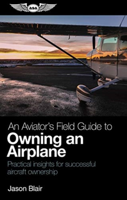 An Aviators Field Guide to Owning an Airplane