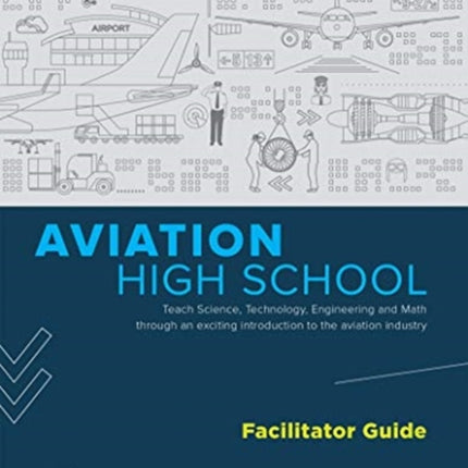 AVIATION HIGH SCHOOL FACILITATOR GUIDE