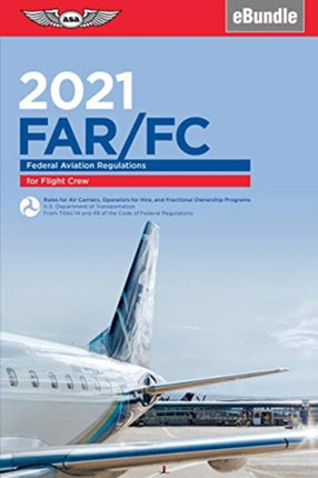 FARFC 2021 Federal Aviation Regulations for Flight Crew eBundle ASA FARAIM Series