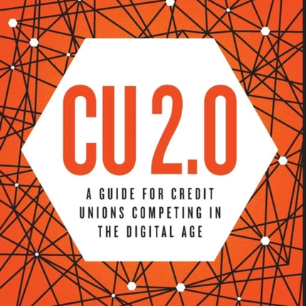 CU 2.0: A Guide for Credit Unions Competing in