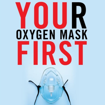 Your Oxygen Mask First