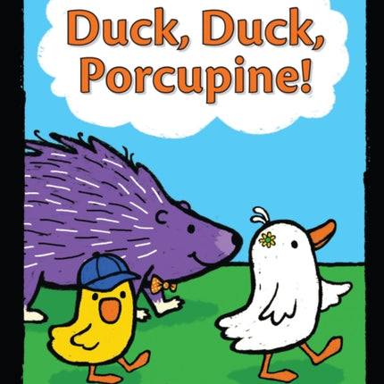 Duck Duck Porcupine A Duck Duck Porcupine Book