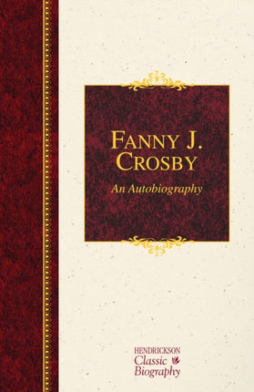 Fanny J. Crosby: An Autobiography