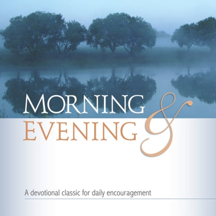 Morning & Evening NIV: A devotional classic for daily encouragement