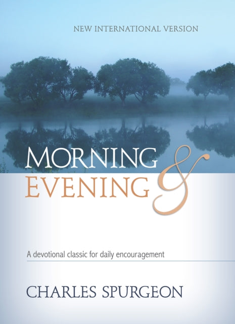 Morning & Evening NIV: A devotional classic for daily encouragement