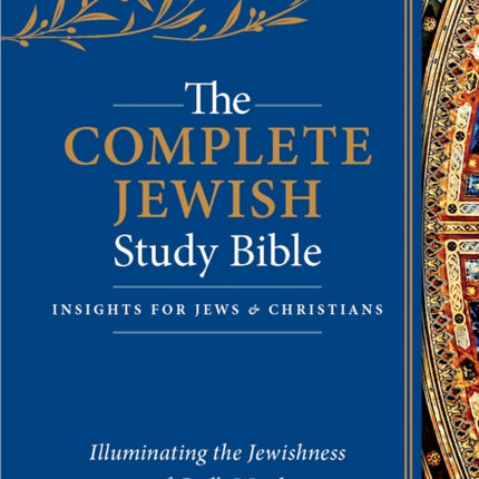 The Complete Jewish Study Bible: Illuminating the Jewishness of God's Word