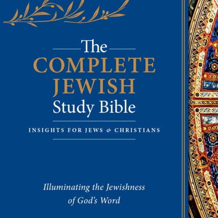 The Complete Jewish Study Bible: Illuminating the Jewishness of God's Word