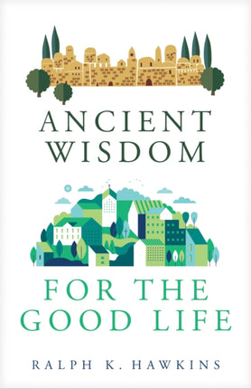 Ancient Wisdom for the Good Life