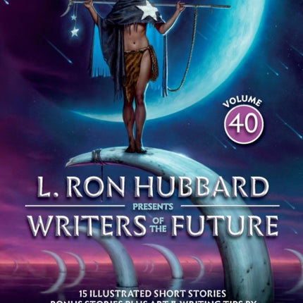 L. Ron Hubbard Presents Writers of the Future Volume 40