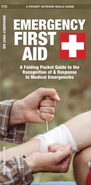 Emergency First Aid: A Folding Pocket Guide to the Recognition of & Response to Medical Emergencies