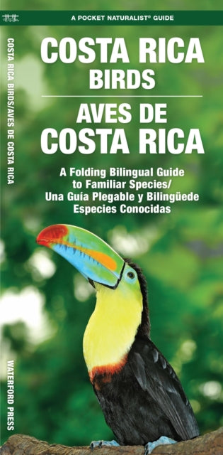 Costa Rica Birds / Aves de Costa Rica: A Folding Pocket Guide to Familiar Species / Una Guía Plegable Portátil de Especies Conocidas