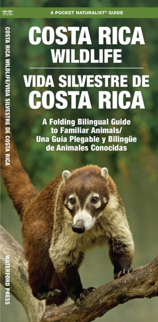 Costa Rica Wildlife / Vida Silvestre de Costa Rica: A Folding Pocket Guide to Familiar Animals / Una Guía Plegable Portátil de Animales Conocidas