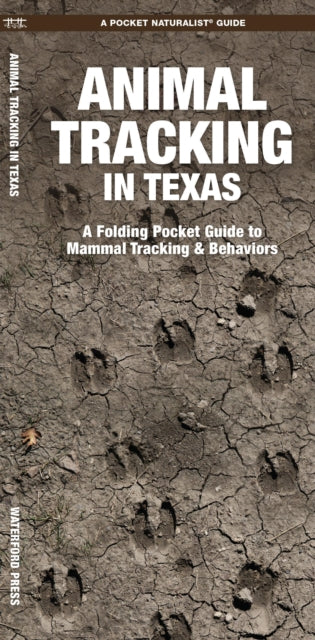 Animal Tracking in Texas: A Waterproof Folding Guide to Mammal Tracking & Behaviors