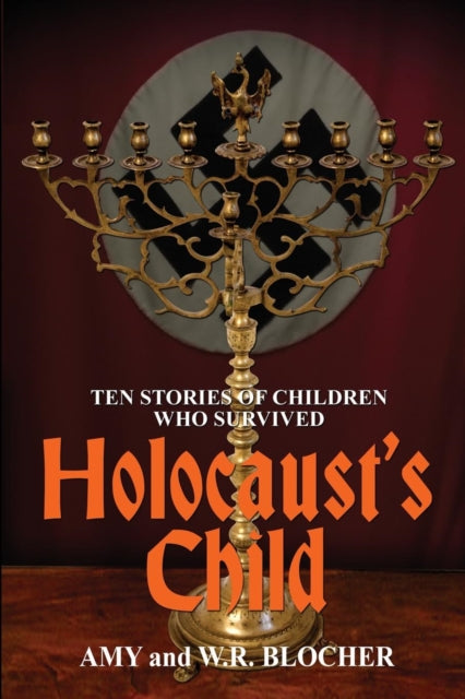 Holocaust's Child: Ten Stories of Children Who