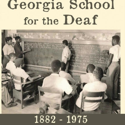 The Segregated Georgia School for the Deaf: 1882-1975