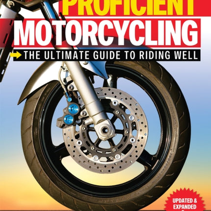 Proficient Motorcycling: The Ultimate Guide to Riding Well