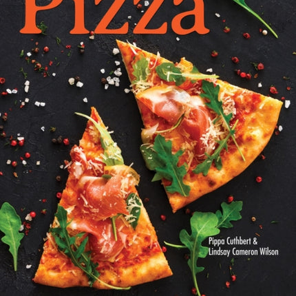 Pizza: Over 90 innovative recipes for crusts, sauces and toppings for every pizza lover