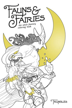 Fauns and Fairies: The Adult Fantasy Coloring Book