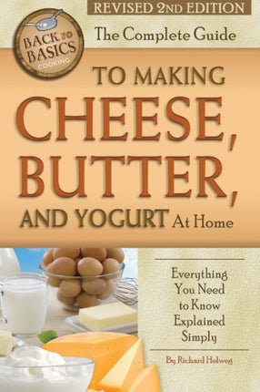 Complete Guide to Making Cheese, Butter & Yogurt at Home: Everything You Need to Know Explained Simply