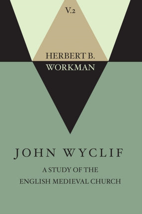 John Wyclif; A Study of the English Medieval Church, Volume 2