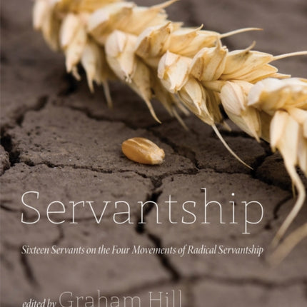 Servantship: Sixteen Servants on the Four Movements of Radical Servantship