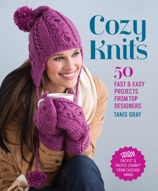 Cozy Knits: 50 Fast & Easy Projects from Top Designers