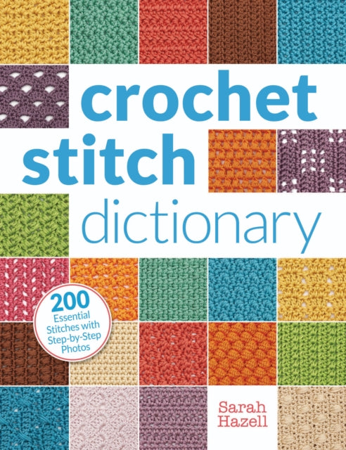 Crochet Stitch Dictionary: 200 Essential Stitches with Step-by-Step Photos