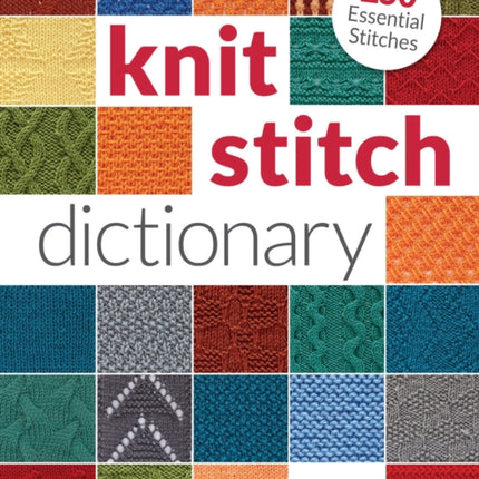 Knit Stitch Dictionary: 250 Essential Stitches