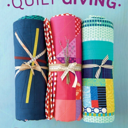 Quilt Giving 19 Simple Quilt Patterns to Make and