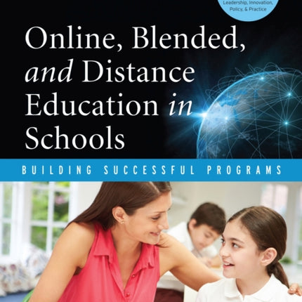 Online, Blended, and Distance Education in Schools: Building Successful Programs